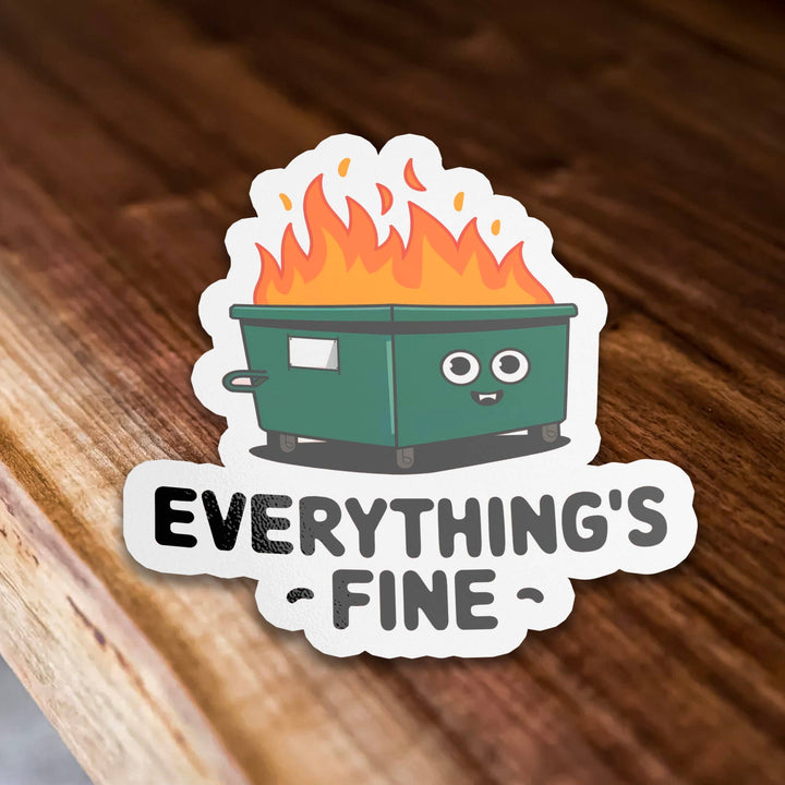 Everything’s Fine Cute Dumpster Fire Funny Vinyl Sticker